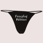 Foreplay is for Pussies Printed G StringThong